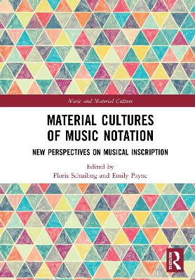 Material Cultures of Music Notation: New Perspectives on Musical Inscription