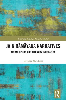 Jain Ramayana Narratives: Moral Vision and Literary Innovation