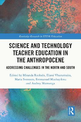 Science and Technology Teacher Education in the Anthropocene: Addressing Challenges in the North and South