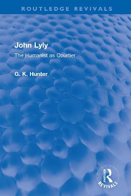 John Lyly: The Humanist as Courtier