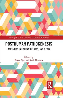Posthuman Pathogenesis: Contagion in Literature, Arts, and Media