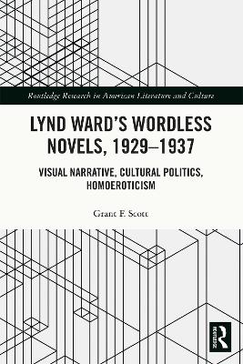 Lynd Ward's Wordless Novels, 1929-1937: Visual Narrative, Cultural Politics, Homoeroticism