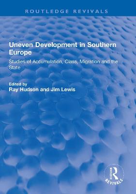 Uneven Development in Southern Europe: Studies of Accumulation, Class, Migration and the State