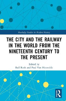 City and the Railway in the World from the Nineteenth Century to the Present