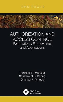 Authorization and Access Control: Foundations, Frameworks, and Applications