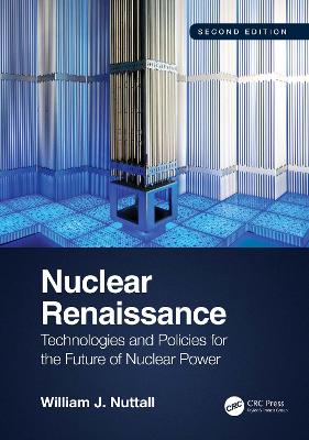 Nuclear Renaissance: Technologies and Policies for the Future of Nuclear Power