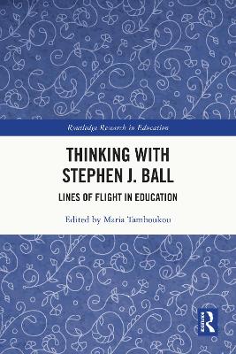 Thinking with Stephen J. Ball: Lines of Flight in Education