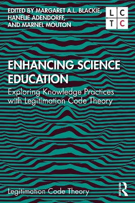 Enhancing Science Education: Exploring Knowledge Practices with Legitimation Code Theory