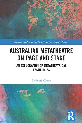 Australian Metatheatre on Page and Stage: An Exploration of Metatheatrical Techniques