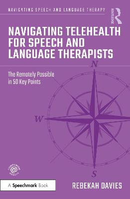 Navigating Telehealth for Speech and Language Therapists: The Remotely Possible in 50 Key Points