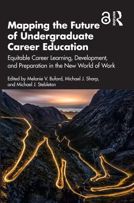 Mapping the Future of Undergraduate Career Education: Equitable Career Learning, Development, and Preparation in the New World of Work