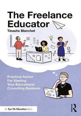 Freelance Educator: Practical Advice for Starting your Educational Consulting Business