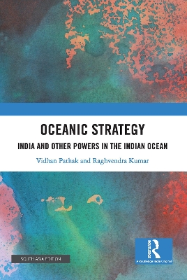 Oceanic Strategy: India and Other Powers in the Indian Ocean