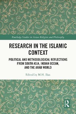 Research in the Islamic Context: Political and Methodological Reflections from South Asia, Indian Ocean, and the Arab World