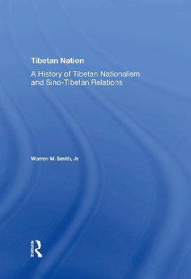 Tibetan Nation: A History Of Tibetan Nationalism And Sino-tibetan Relations