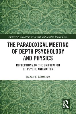 Paradoxical Meeting of Depth Psychology and Physics: Reflections on the Unification of Psyche and Matter