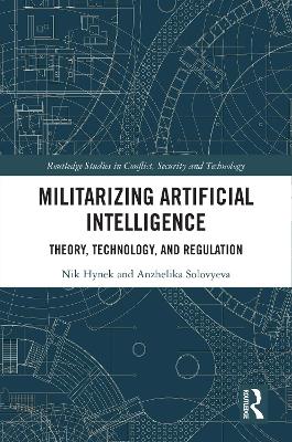 Militarizing Artificial Intelligence: Theory, Technology, and Regulation