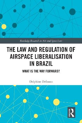 Law and Regulation of Airspace Liberalisation in Brazil: What is the Way Forward?