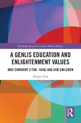 Genlis Education and Enlightenment Values: Mrs Chinnery (1766-1840) and her Children