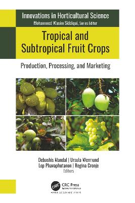 Tropical and Subtropical Fruit Crops: Production, Processing, and Marketing
