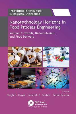 Nanotechnology Horizons in Food Process Engineering: Volume 3: Trends, Nanomaterials, and Food Delivery