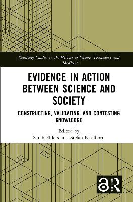 Evidence in Action between Science and Society: Constructing, Validating, and Contesting Knowledge