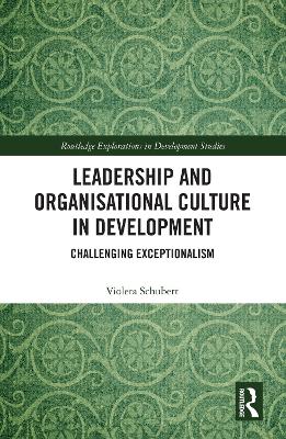 Leadership and Organisational Culture in Development: Challenging Exceptionalism