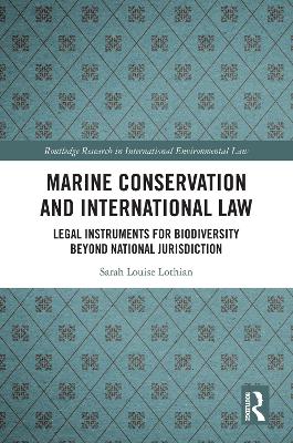 Marine Conservation and International Law: Legal Instruments for Biodiversity Beyond National Jurisdiction