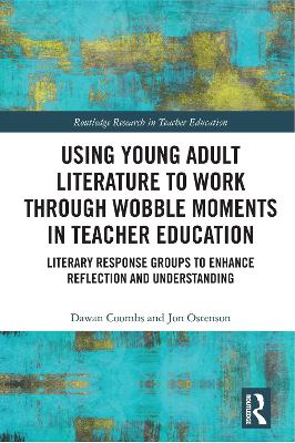 Using Young Adult Literature to Work through Wobble Moments in Teacher Education: Literary Response Groups to Enhance Reflection and Understanding