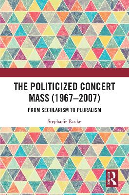 Politicized Concert Mass (1967-2007): From Secularism to Pluralism