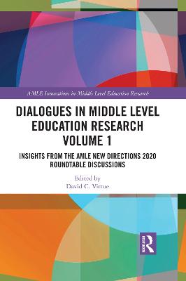 Dialogues in Middle Level Education Research Volume 1: Insights from the AMLE New Directions 2020 Roundtable Discussions
