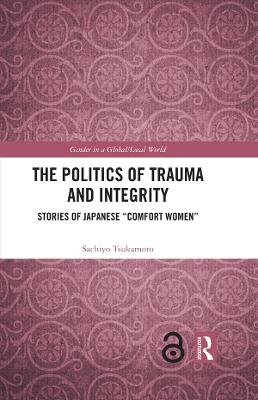 Politics of Trauma and Integrity: Stories of Japanese &quote;Comfort Women&quote;