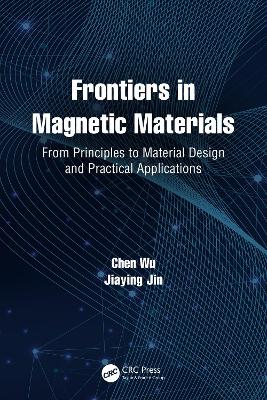 Frontiers in Magnetic Materials: From Principles to Material Design and Practical Applications
