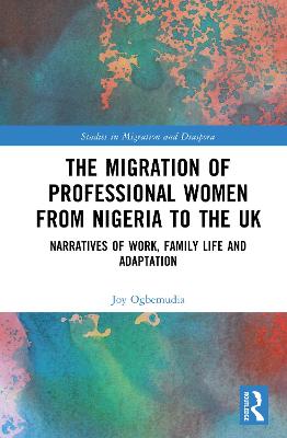 Migration of Professional Women from Nigeria to the UK: Narratives of Work, Family Life and Adaptation