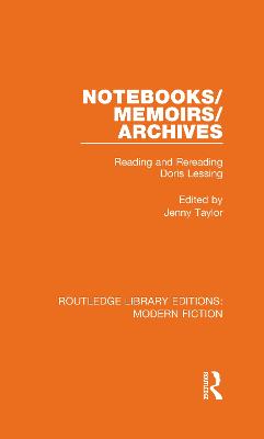 Notebooks/Memoirs/Archives: Reading and Rereading Doris Lessing