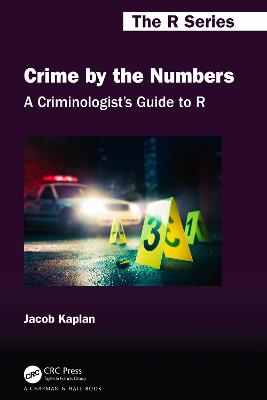 Criminologist's Guide to R: Crime by the Numbers
