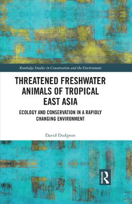 Threatened Freshwater Animals of Tropical East Asia: Ecology and Conservation in a Rapidly Changing Environment