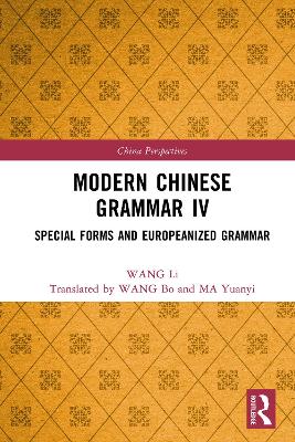 Modern Chinese Grammar IV: Special Forms and Europeanized Grammar