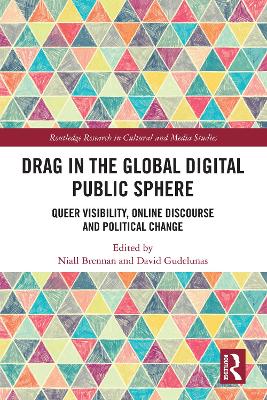 Drag in the Global Digital Public Sphere: Queer Visibility, Online Discourse and Political Change
