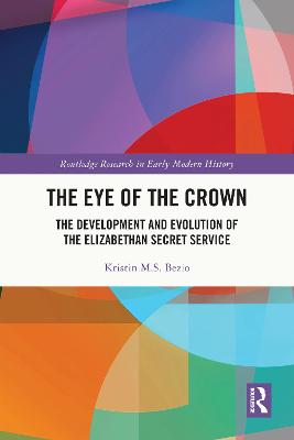 Eye of the Crown: The Development and Evolution of the Elizabethan Secret Service