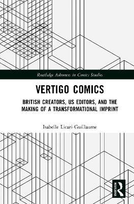 Vertigo Comics: British Creators, US Editors, and the Making of a Transformational Imprint