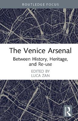 Venice Arsenal: Between History, Heritage, and Re-use