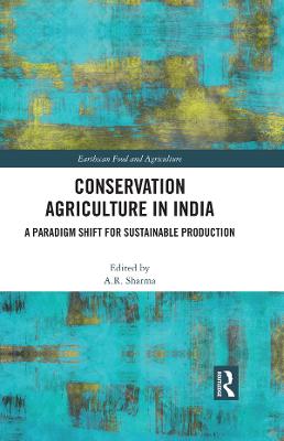 Conservation Agriculture in India: A Paradigm Shift for Sustainable Production