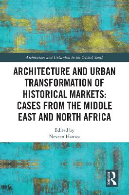 Architecture and Urban Transformation of Historical Markets: Cases from the Middle East and North Africa