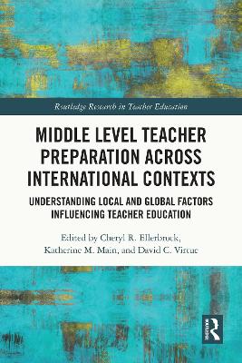 Middle Level Teacher Preparation across International Contexts: Understanding Local and Global Factors Influencing Teacher Education