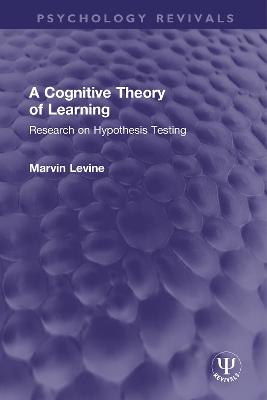 Cognitive Theory of Learning: Research on Hypothesis Testing