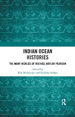 Indian Ocean Histories: The Many Worlds of Michael Naylor Pearson