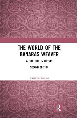 World of the Banaras Weaver: A Culture in Crisis