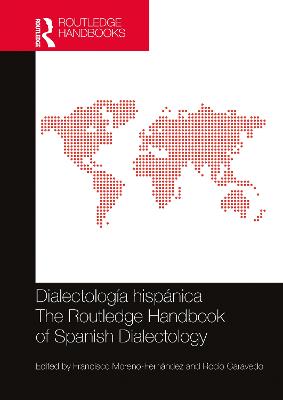 DialectologÃ­a hispÃ¡nica / The Routledge Handbook of Spanish Dialectology