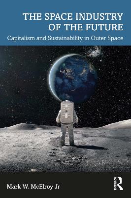 Space Industry of the Future: Capitalism and Sustainability in Outer Space